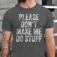PLEASE DON’T MAKE ME DO STUFF Lazy Teenager Graduation Unisex Jersey T-Shirt