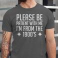 Please Be Patient With Me I'm From The 1900s & Unisex Jersey T-Shirt