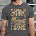 Please Be Patient With Me I'm From The 1900s Art Unisex Jersey T-Shirt Please Be Patient With Me I'm From The 1900s Art Unisex Jersey T-Shirt