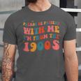 Please Be Patient With Me I'm From The 1900s Boho Saying Unisex Jersey T-Shirt