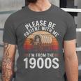 Please Be Patient With Me I'm From The 1900s Grandma Grandpa Unisex Jersey T-Shirt