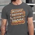 Please Be Patient I'm From The 1900s Groovy Women Unisex Jersey T-Shirt