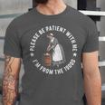 Please Be Patient With Me I'm From The 1900s Ladies Women Unisex Jersey T-Shirt Please Be Patient With Me I'm From The 1900s Ladies Women Unisex Jersey T-Shirt