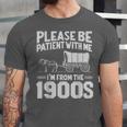 Please Be Patient I'm From The 1900s Men Women Unisex Jersey T-Shirt Please Be Patient I'm From The 1900s Men Women Unisex Jersey T-Shirt