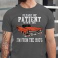 Please Be Patient With Me I'm From The 1900s Old Vintage Unisex Jersey T-Shirt Please Be Patient With Me I'm From The 1900s Old Vintage Unisex Jersey T-Shirt