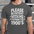 Please Be Patient With Me I'm From The 1900s Retro Age Unisex Jersey T-Shirt Please Be Patient With Me I'm From The 1900s Retro Age Unisex Jersey T-Shirt