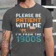 Please Be Patient With Me I'm From The 1900s Retro Grandpa Unisex Jersey T-Shirt