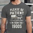 Please Be Patient I'm From The 1900s Retro Unisex Jersey T-Shirt Please Be Patient I'm From The 1900s Retro Unisex Jersey T-Shirt