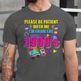 Please Be Patient With Me I'm From The 1900s Retro Vibes Unisex Jersey T-Shirt