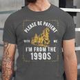 Please Be Patient I'm From The 1900s Saying Unisex Jersey T-Shirt