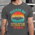 Please Be Patient I'm From The 1900s Ship Men Women Unisex Jersey T-Shirt