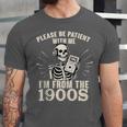 Please Be Patient With Me I'm From The 1900s Skeleton Unisex Jersey T-Shirt