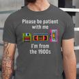 Please Be Patient With Me I'm From The 1900s Video Tape Unisex Jersey T-Shirt
