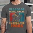 Please Be Patient With Me I'm From The 1900s Vintage Dad Unisex Jersey T-Shirt Please Be Patient With Me I'm From The 1900s Vintage Dad Unisex Jersey T-Shirt