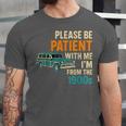 Please Be Patient With Me I'm From The 1900s Vintage For Man Unisex Jersey T-Shirt