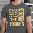 Please Be Patient With Me I'm From The 1900s Womens Shirt Unisex Jersey T-Shirt