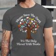 Please Save The Earth It's The Only Planet With Books Unisex Jersey T-Shirt