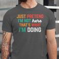 Pretend I Am Not Here That's What I'm Doing Introvert Unisex Jersey T-Shirt Pretend I Am Not Here That's What I'm Doing Introvert Unisex Jersey T-Shirt