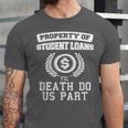 Property Of Student Loans College Graduation Shirt Unisex Jersey T-Shirt
