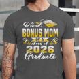 Proud Bonus Mom Of a Class Of 2026 Graduate Graduation 2026 Unisex Jersey T-Shirt