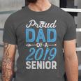 Proud Dad Of A Class 2019 SeniorShirt Graduation Unisex Jersey T-Shirt