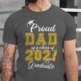 Proud Dad Of a Class Of 2021 Graduate Graduation Senior 2021 Unisex Jersey T-Shirt