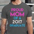Proud Mom Of A 2017 Graduate Graduation Tee T-Shirt Unisex Jersey T-Shirt