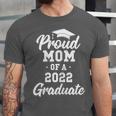Proud Mom Of a 2022 Graduate Class Of 2022 Graduation Unisex Jersey T-Shirt