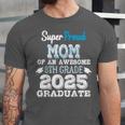 Proud MOM Of A 8th Grade Graduate 2025 Elementary Graduation Unisex Jersey T-Shirt