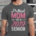 Proud Mom Of A Class 2019 SeniorShirt Graduation Unisex Jersey T-Shirt