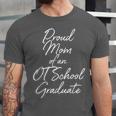 Proud Mom OT School Graduate Graduation Tee Unisex Jersey T-Shirt