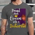 Proud Queen PhD Graduate PhD Graduation Doctorate Unisex Jersey T-Shirt