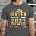 Proud Sister Of 5th Grade Graduate 2023 Family Graduation Unisex Jersey T-Shirt