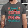 Proud Sister Of An Amazing PhD Graduate Family Graduation Unisex Jersey T-Shirt