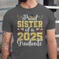 Proud Sister Of A Class Of 2025 Graduate Senior Graduation Unisex Jersey T-Shirt