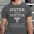 Proud Sister Of A Doctor Medical MD Brother Quote Graduation Unisex Jersey T-Shirt
