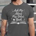 Published Author Writer Ask Me About My Debut Book Unisex Jersey T-Shirt