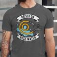 Raised On Hose Water Nostalgia Saying Unisex Jersey T-Shirt