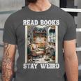 Read Books Stay Weird Book Lover Introvert Book Unisex Jersey T-Shirt