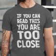 If You Can Read This You Are Too Close Introvert Unisex Jersey T-Shirt