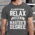 Relax I Have A Master's Degree Shirt Graduation 2022 Unisex Jersey T-Shirt