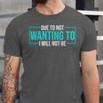 Reluctant Introvert Anti-Social Indifferent Due To Not Wanting To I Will Not Be Unisex Jersey T-Shirt