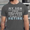 Now I Can Retire Son College Graduation Retirement Unisex Jersey T-Shirt