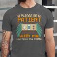 Retro Please Be Patient With Me I'm From The 1900s Old Gamer Unisex Jersey T-Shirt