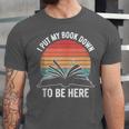 Retro I Put My Book Down To Be Here For Book Lover Unisex Jersey T-Shirt
