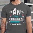 RN In Progress Loading Future Nurse Graduation Lover Unisex Jersey T-Shirt