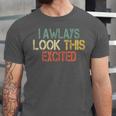 Sarcasm I Always Look This Excited Cool Introvert Unisex Jersey T-Shirt