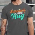Sarcasm It's How I Hug Sarcastic Humor Introvert Unisex Jersey T-Shirt Sarcasm It's How I Hug Sarcastic Humor Introvert Unisex Jersey T-Shirt