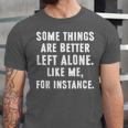 Sarcastic Humor Introverts Some Things Are Better Left Alone Unisex Jersey T-Shirt Sarcastic Humor Introverts Some Things Are Better Left Alone Unisex Jersey T-Shirt