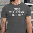 Sarcastic Nostalgia – Dude Where's My Couture Unisex Jersey T-Shirt